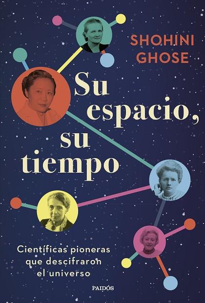 SU ESPACIO, SU TIEMPO. CIENTÍFICAS PIONERAS QUE DESCIFRARON EL UNIVERSO | 9788449342608 | GHOSE, SHOHINI