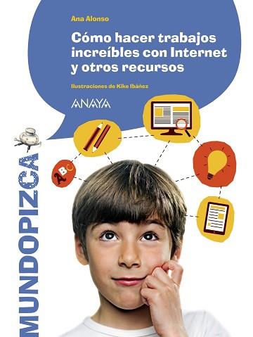 COMO HACER TRABAJOS INCREIBLES CON INTERNET Y OTROS RECURSOS | 9788467871289 | ALONSO,ANA