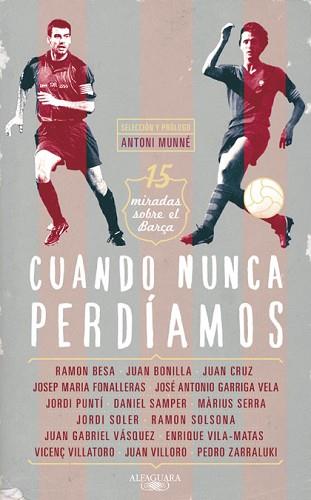 CUANDO NUNCA PERDIAMOS. 15 MIRADAS SOBRE EL BARÇA | 9788420407142 | MUNNE,ANTONIO