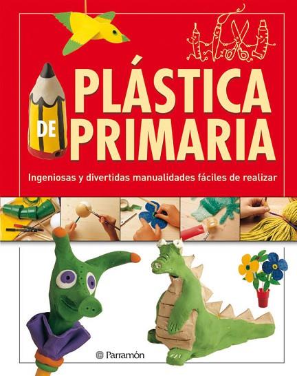 PLASTICA DE PRIMARIA. MANUALIDADES FACILES DE REALIZAR | 9788434233539 | PARRAMON, EQUIPO