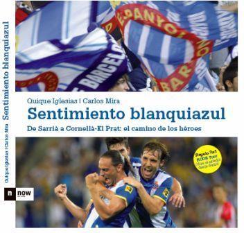 SENTIMIENTO BLANQUIAZUL. DE SARRIA A CORNELLA-EL PRAT: EL CAMINO DE LOS HEROES | 9788493904609 | IGLESIAS,QUIQUE MIRA,CARLOS