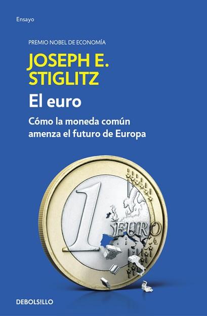 EL EURO. COMO LA MONEDA COMUN AMENAZA EL FUTURO DE EUROPA | 9788466341585 | JOSEPH E. STIGLITZ