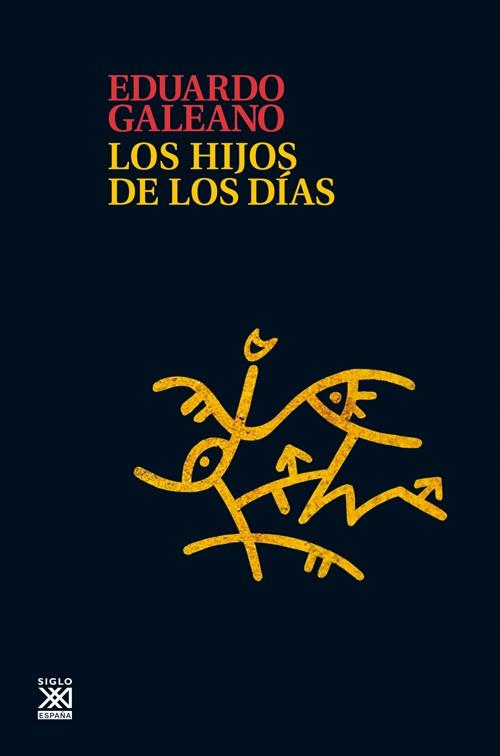 HIJOS DE LOS DIAS | 9788432316272 | GALEANO,EDUARDO