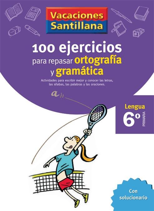 100 EJERCICIOS PARA REPASAR ORTOGRAFIA Y GRAMATICA 6º PRIMARIA | 9788429407884