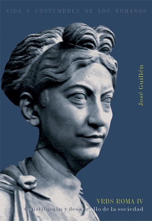 URBS ROMA VIDA Y COSTUMBRES DE LOS ROMANOS 4. CONSTITUCION Y DESARROLLO DE LA SOCIEDAD | 9788430114085 | GUILLEN,JOSE