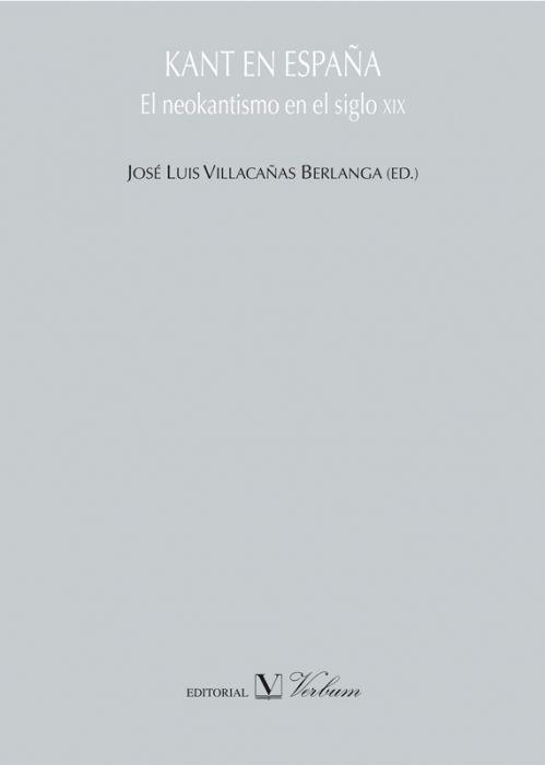 KANT EN ESPAÑA EL NEOKANTISMO EN EL SIGLO XIX | 9788479623586 | VILLACAÑAS BERLANDA,JOSE LUIS
