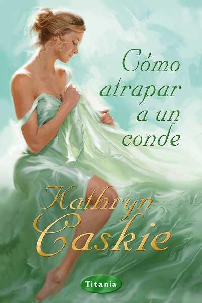 COMO ATRAPAR A UN CONDE | 9788496711891 | CASKIE,KATHRYN