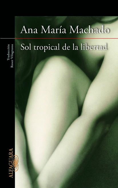 SOL TROPICAL DE LA LIBERTAD | 9788420415147 | MACHADO,ANA MARIA