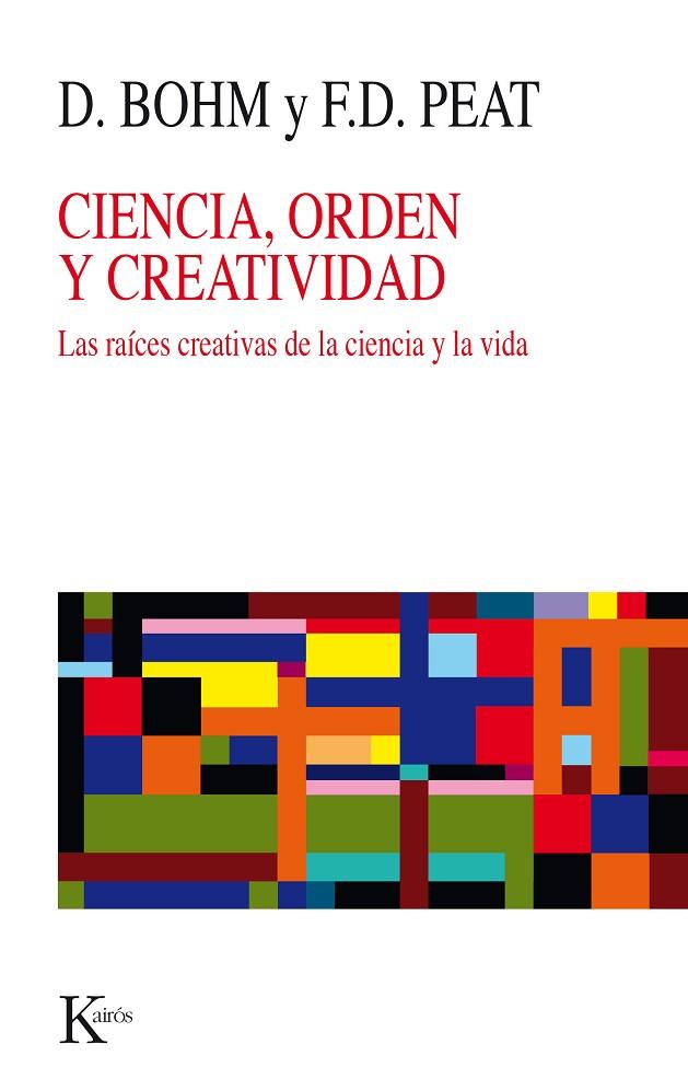 CIENCIA ORDEN Y CREATIVIDAD.LAS RAICES CREATIVAS DE LA CIENCIA Y LA VIDA | 9788472451841 | PEAT,DAVID F. BOHM,DAVID