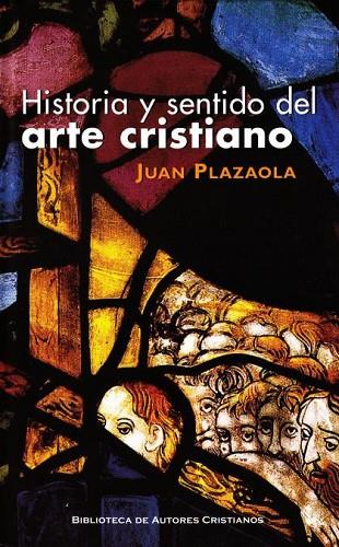 HISTORIA Y SENTIDO DEL ARTE CRISTIANO | 9788479142339 | PLAZAOLA,JUAN