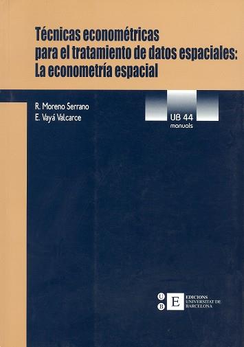 TECNICAS ECONOMETRICAS PARA EL TRATAMIENTO DE DATOS ESPACIALES:LA ECONOMETRIA ESPACIAL | 9788483382240 | MORENO SERRANO,MARIANO VAYA VALCARCE,E.