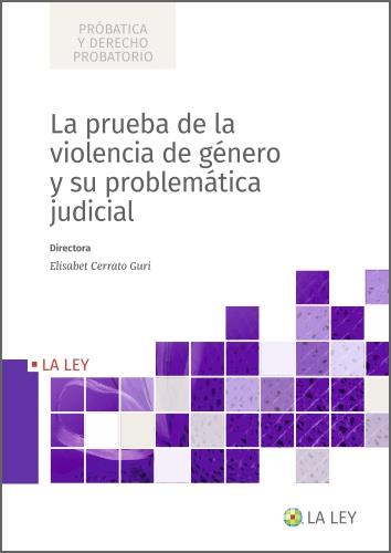 LA PRUEBA DE LA VIOLENCIA DE GÉNERO Y SU PROBLEMÁTICA JUDICIAL | 9788419032676 | CERRATO GURI, ELISABET