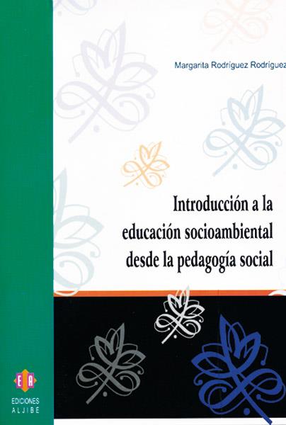 INTRODUCCION A LA EDUCACION SOCIOAMBIENTAL DESDE LA PEDAGOGIA SOCIAL | 9788497003193 | RODRIGUEZ RODRIGUEZ,MARGARITA