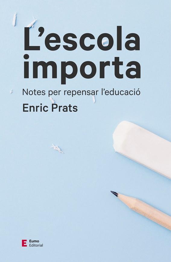 L'ESCOLA IMPORTA NOTES PER PENSAR L,EDUCACIO | 9788497666534 | PRATS GIL, ENRIC