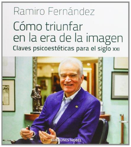 COMO TRIUNFAR EN LA ERA DE LA IMAGEN. CLAVES PSICOESTETICAS PARA EL SIGLO XXI | 9788484596868 | FERNANDEZ,RAMIRO