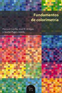 FUNDAMENTOS DE COLORIMETRIA | 9788437054209 | CAPILLA,PASCUAL ARTIGAS,JOSE Mª PUJOL,JAUME