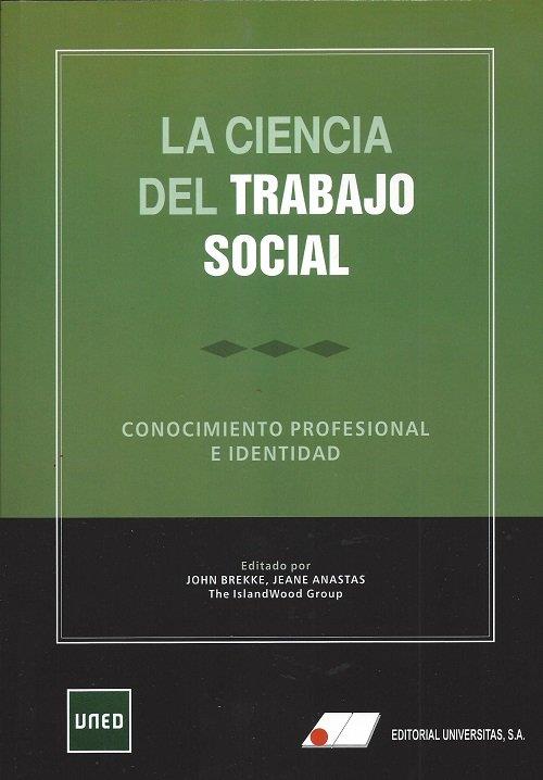 LA CIENCIA DEL TRABAJO SOCIAL. CONOCIMIENTO PROFESIONAL E IDENTIDAD | 9788479915216