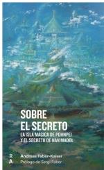 SOBRE EL SECRETO 2023. LA ISLA MÁGICA DE POHNPEI Y EL SECRETO DE NAN MADOL | 9788409505319 | FABER KAISER, ANDREAS