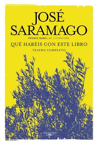 QUE HAREIS CON ESTE LIBRO?. TEATRO COMPLETO | 9788420419671 | SARAMAGO,JOSE (NOBEL LITERATURA 1998)