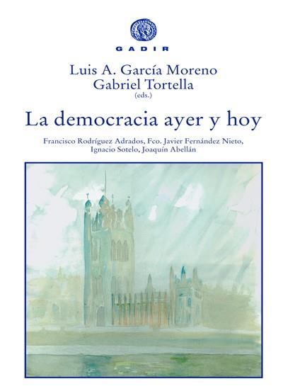 DEMOCRACIA AYER Y HOY | 9788496974005 | GARCIA MORENO,LUIS A. TORTELLA,GABRIEL