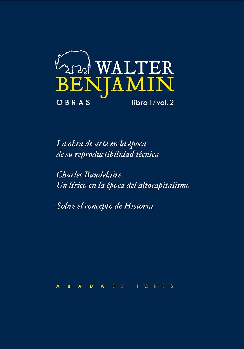 OBRAS LIBRO 1 / VOL. 2 CHARLES BAUDELAIRE. SOBRE EL CONCEPTO DE HISTORIA. LA OBRA DEL ARTE EN LA EPOCA DE SU REPRODUCTIBILIDAD TECNICA | 9788419008923 | BENJAMIN, WALTER