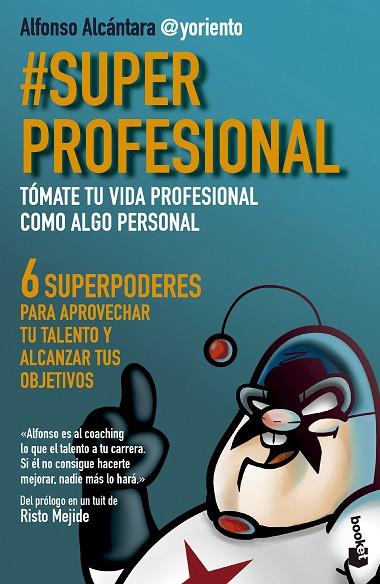 SUPERPROFESIONAL. TÓMATE TU VIDA PROFESIONAL COMO ALGO PERSONAL. 6 SUPERPODERES PARA APROVECHAR TU TALENTO Y ALCANZAR TUS OBJETIVOS | 9788413442709 | ALCÁNTARA GÓMEZ, ALFONSO