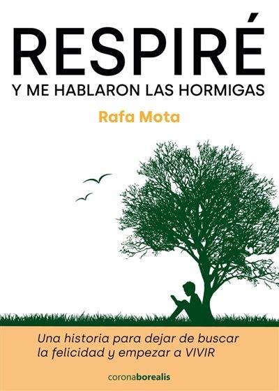 RESPIRE Y ME HABLARON LAS HORMIGAS | 9788412427752 | MOTA, RAFAEL