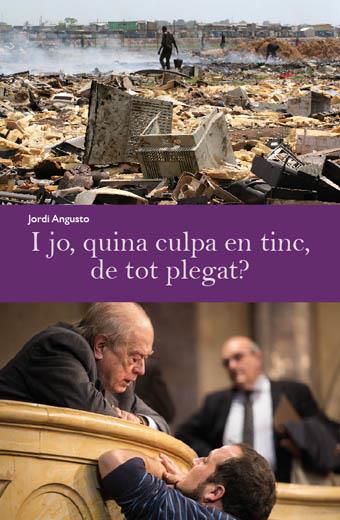 I JO, QUINA CULPA EN TINC, DE TOT PLEGAT? | 9788494079450 | ANGUSTO,JORDI