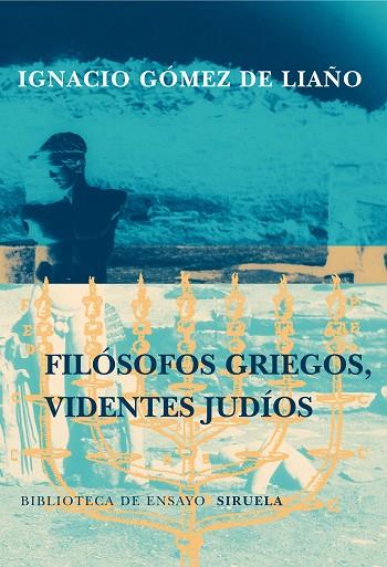 FILOSOFOS GRIEGOS, VIDENTES JUDIOS | 9788478445011 | GOMEZ DE LIAÑO,IGNACIO