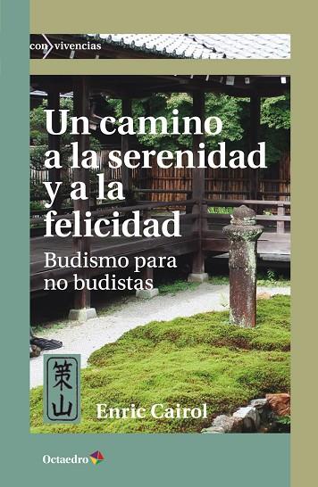 UN CAMINO A LA SERENIDAD Y A LA FELICIDAD BUDISMO PARA NO BUDISTAS | 9788419023551 | CAIROL RAMON, ENRIC