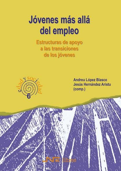 JOVENES MAS ALLA DEL EMPLEO,ESTRUCTURAS DE APOYO A LAS TRANSICIONES DE LOS JOVENES | 9788476426395 | LOPEZ BLASCO,ANDREU