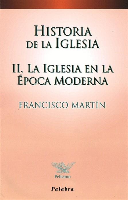 HISTORIA DE LA IGLESIA II LA IGLESIA EN LA EPOCA MODERNA | 9788482393902 | MARTIN,FRANCISCO