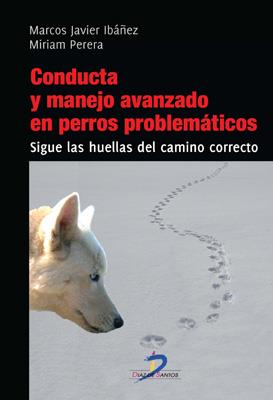 CONDUCTA Y MANEJO AVANZADO DE PERROS PROBLEMATICOS | 9788499693880 | PERERA,MIRIAM IBAÑEZ,MARCOS