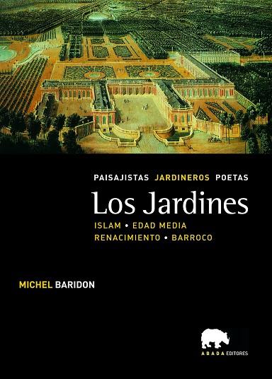 JARDINES ISLAM EDAD MEDIA RENACIMIENTO BARROCO PAISAJISTAS JARDINEROS POETAS | 9788496258495 | BARIDON, MICHEL