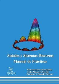 SEÑALES Y SISTEMAS DISCRETOS: MANUAL DE PRACTICAS | 9788484085324 | ABREU SERNANDEZ,VICTORIA MOSQUERA NARTALLO,CARLOS GONZALEZ SERRANO,FRANCISCO J.