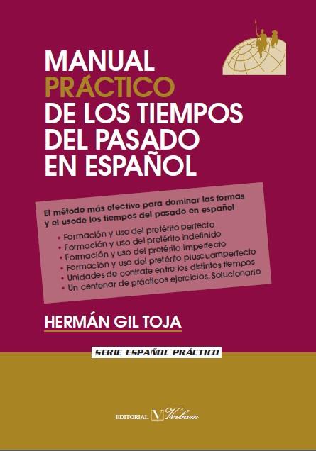 MANUAL PRACTICO DE LOS TIEMPOS DEL PASADO EN ESPAÑOL | 9788479624392 | GIL TOJA,HERMAN