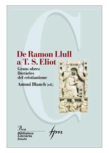 DE RAMON LLULL A T.S. ELIOT GRANS OBRES DEL CRISTIANISME | 9788484379980 | BLANCH,ANTONIO