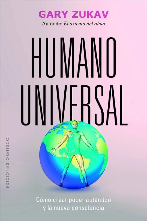HUMANO UNIVERSAL. CÓMO CREAR PODER AUTÉNTICO Y LA NUEVA CONSCIENCIA | 9788491119838 | ZUKAV, GARY