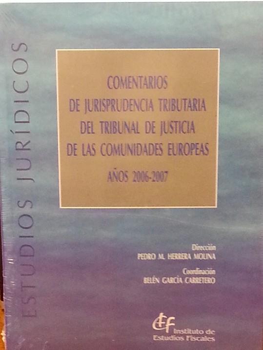 COMENTARIOS DE JURISPRUDENCIA TRIBUTARIA DEL TRIBUNAL DE JUSTICIA DE LAS COMUNIDADES EUROPEAS 2006-07 | 9788480082679 | HERRERA MOLINA,PEDRO MANU