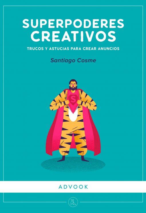 SUPERPODERES CREATIVOS. TRUCOS Y ASTUCIAS PARA CREAR ANUNCIOS | 9788494296956 | COSME GONZÁLEZ, SANTIAGO