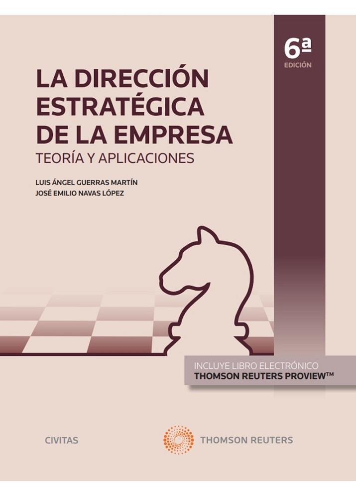 LA DIRECCIÓN ESTRATÉGICA DE LA EMPRESA. TEORÍA Y APLICACIONES (PAPEL + E-BOOK) | 9788411255424 | GUERRAS MARTÍN, LUIS A. / NAVAS LÓPEZ, JOSÉ E.