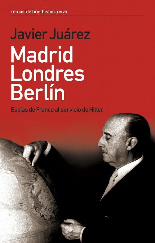 MADRID BERLIN LONDRES ESPIAS DE FRANCO AL SERVICIO DE HITLER | 9788484604341 | JUAREZ,JAVIER