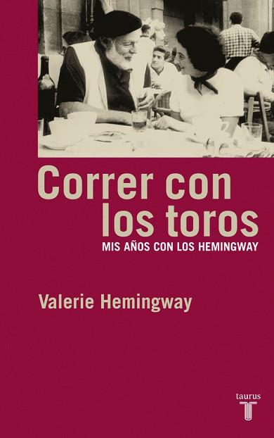 CORRER CON LOS TOROS MIS AÑOS CON LOS HEMINGWAY | 9788430605811 | HEMINGWAY,VALERIE
