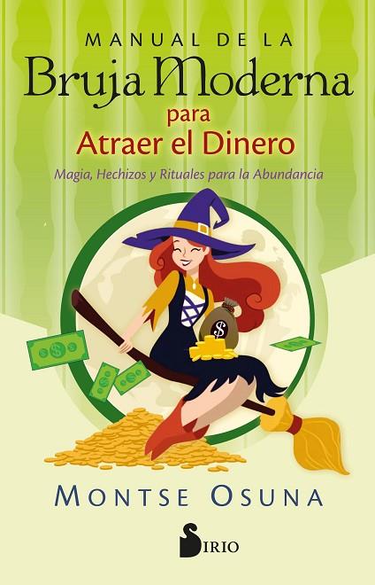 MANUAL DE LA BRUJA MODERNA PARA ATRAER EL DINERO. MAGIA, HECHIZOS Y RITUALES PARA LA ABUNDANCIA | 9788418531750 | OSUNA, MONTSERRAT