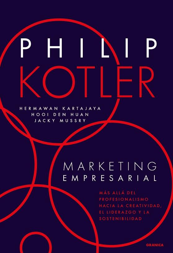 MARKETING EMPRESARIAL. MÁS ALLÁ DEL PROFESIONALISMO, HACIA LA CREATIVIDAD, EL LIDERAZGO Y LA SOSTENIBILIDAD | 9786316544247 | KOTLER, PHILLIP