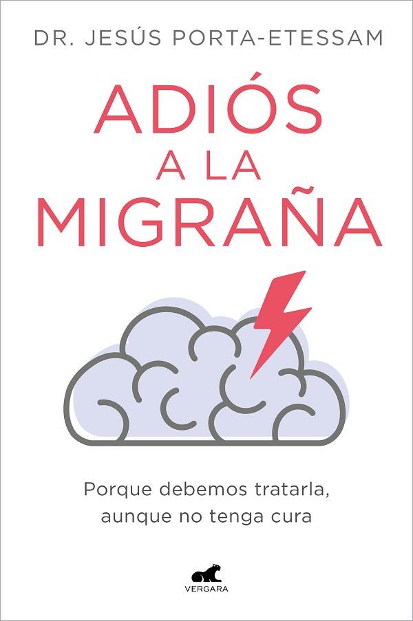 ADIÓS A LA MIGRAÑA. PORQUE DEBEMOS TRATARLA, AUNQUE NO TENGA CURA | 9788419248527 | PORTA-ETESSAM, DR. JESÚS