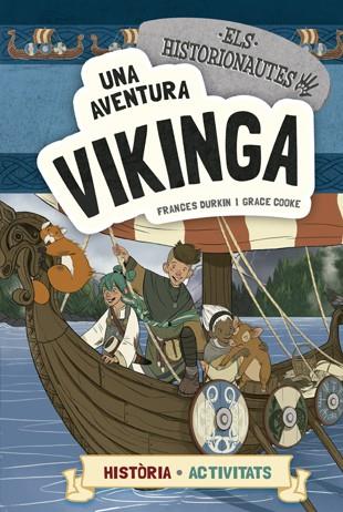 ELS HISTORIONAUTES. UNA AVENTURA VIKINGA. HISTORIA. ACTIVITATS | 9788424663780 | DURKIN, FRANCES/COOKE, GRACE