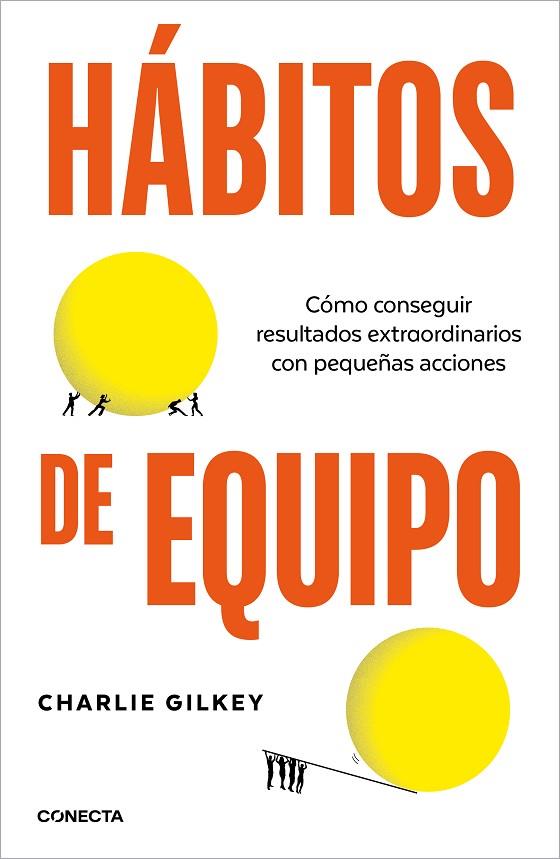 HÁBITOS DE EQUIPO. CÓMO CONSEGUIR RESULTADOS EXTRAORDINARIOS CON PEQUEÑAS ACCIONES | 9788418053252 | GILKEY, CHARLIE