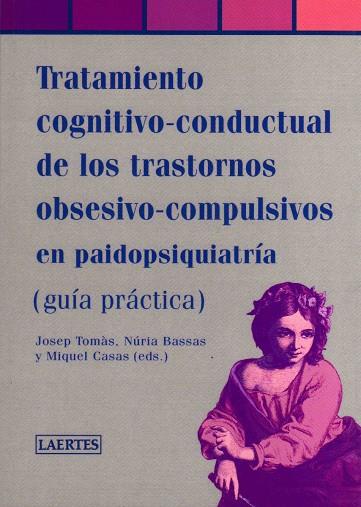 TRATAMIENTO COGNITIVO CONDUCTUAL DE LOS TRASTORNOS OBSESIVO-COMPULSIVOS EN PAIDOPSIQUIATRIA,GUIA PRACTICA | 9788475845494 | TOMAS,JOSEP