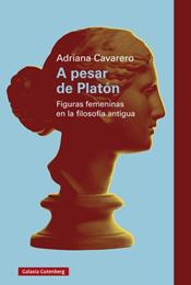 A PESAR DE PLATÓN  FIGURAS FEMENINAS EN LA FILOSOFÍA ANTIGUA | 9788410107670 | CAVARERO, ADRIANA